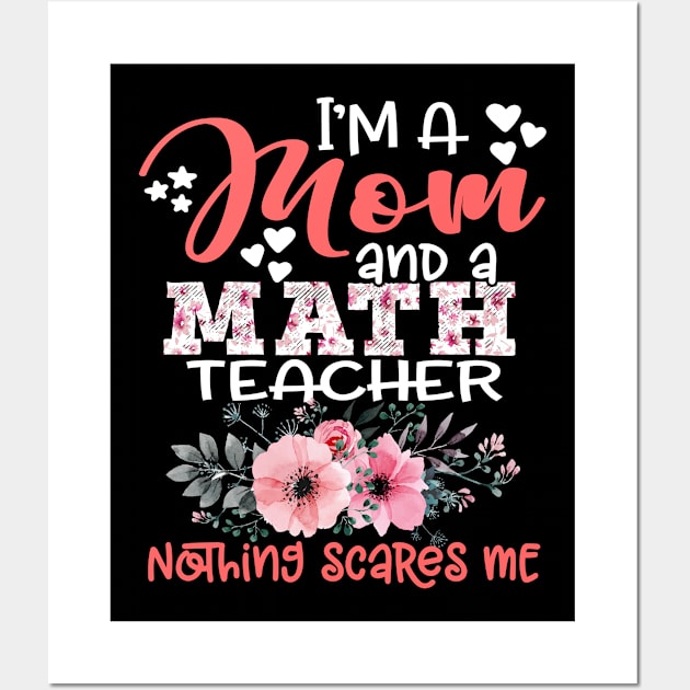 I'm Mom and Math Teacher Nothing Scares Me Floral Math Teaching Wall Art by Kens Shop